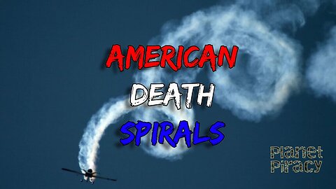 Planet Piracy 174: American Death Spiral