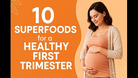10 Superfoods for a Healthy First Trimester