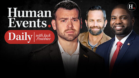 HUMAN EVENTS DAILY WITH JACK POSOBIEC