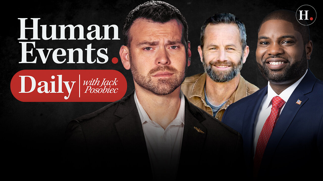 HUMAN EVENTS DAILY WITH JACK POSOBIEC