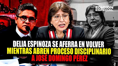 #EnVivo Delia Espinoza se aferra en volver y abren proceso disciplinario contra José Domingo Pérez