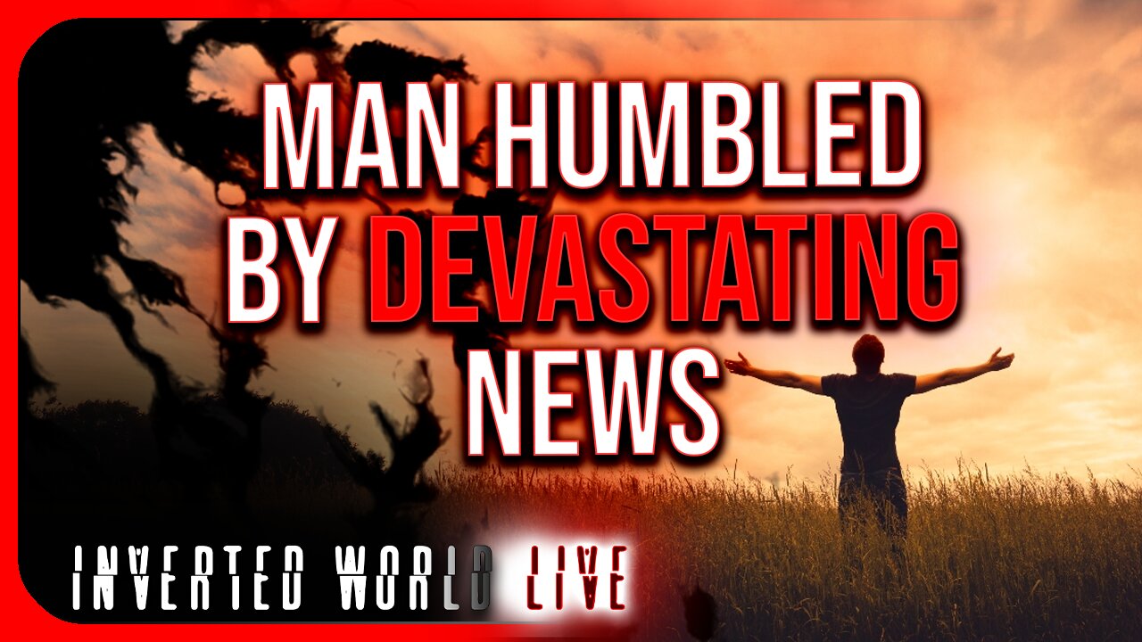 Man Humbled by Devastating News