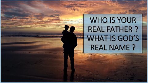 WHO IS YOUR REAL FATHER ?