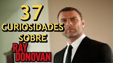 37 😱 CURIOSIDADES SOBRE 😲 RAY DONOVAN #206 | Detrasdelguion