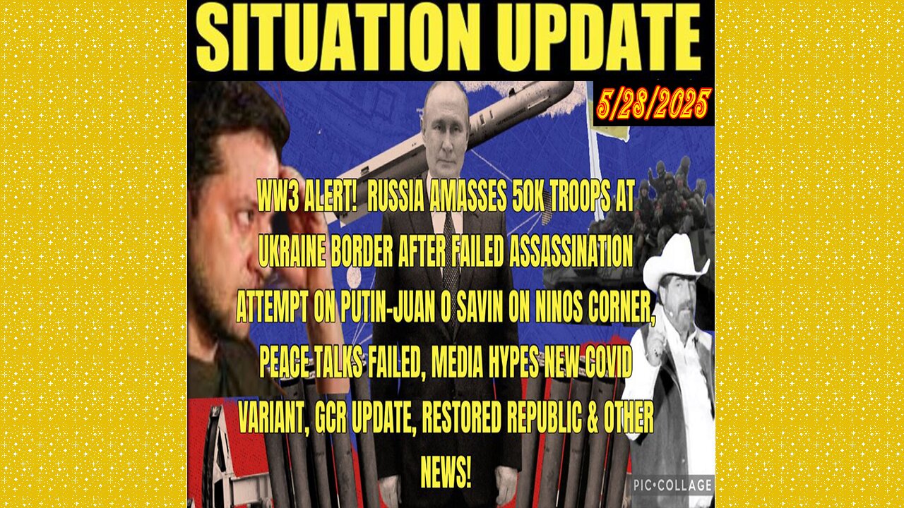 SITUATION UPDATE 5/28/25 - WW3 Alert! Failed Assassination Attempt On Putin - Peace Talks Failed
