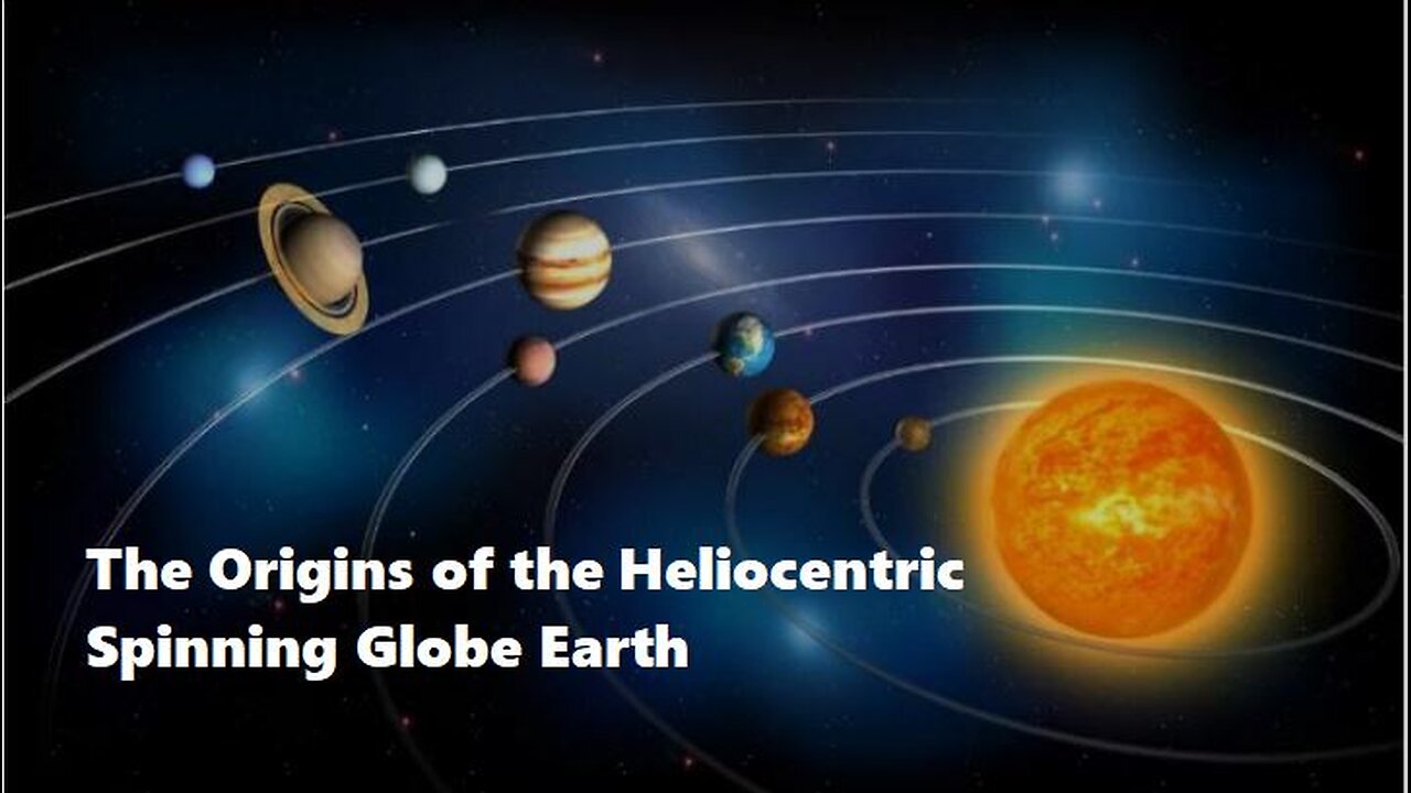 The Origins of the Heliocentric Spinning Globe Earth.