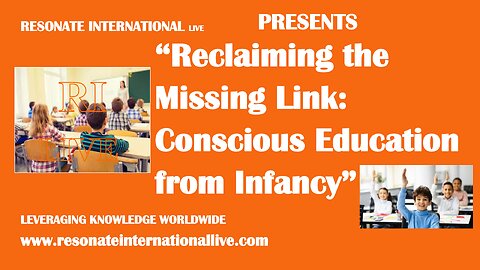 “Reclaiming the Missing Link: Conscious Education from Infancy”