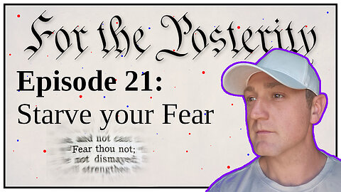 Episode 21 - Starve your Fear