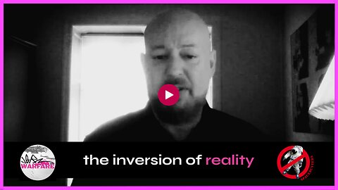 THE INVERSION OF REALITY / UK Column