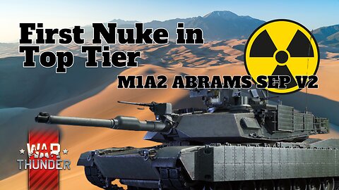 First Nuke in Top Tier - War Thunder - M1A2 Abrams SEP V2 - Second Battle of El Alamein