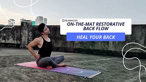 Something About 18-Min. On-the-Mat Restorative Back Flow | Heal your Back
