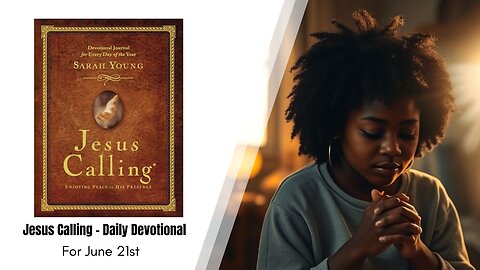 Jesus Calling - Daily Devotional - June 21st
