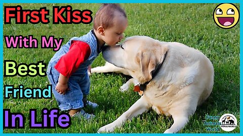 💞 First Kiss … With My Best Friend 🐶🥰