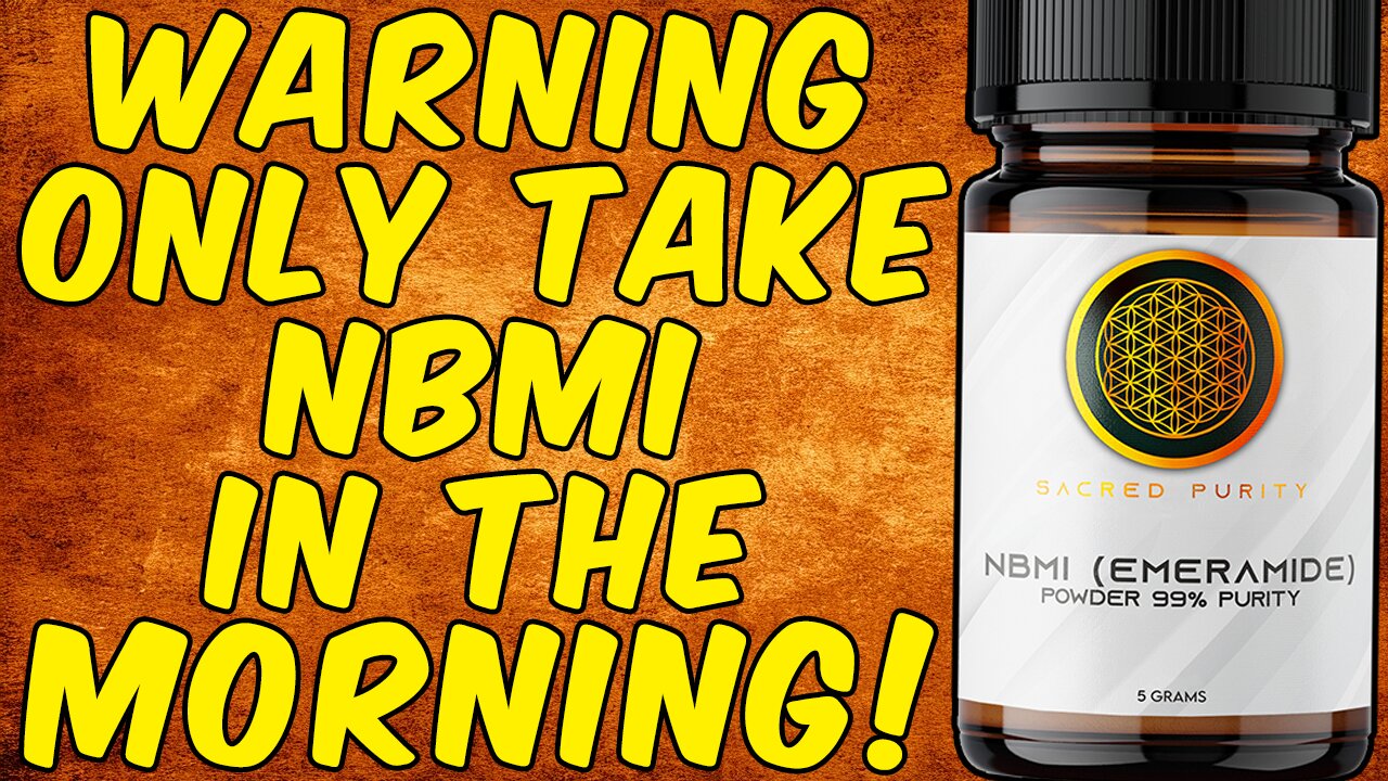 WARNING ONLY TAKE NBMI (EMERAMIDE/OSR) IN THE MORNING!