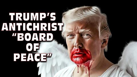 Antichrist Armilus Trump's Messianic & Apocalyptic "Board of Peace"