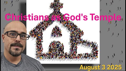 Christians as God's Temple - Standard Lesson Commentary Sunday School - August 3 2025