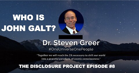 DR Steven Greer "THE DISCLOSURE PROJECT" EPISODE 8. NEW DEVELOPMENTS. SGANON, WHO IS JOHN GALT?