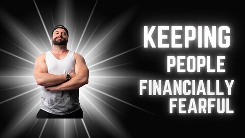 This Keeps People Financially Fearful