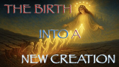 Resurrection Revelations | Part 4 - The Birth Into a New Creation