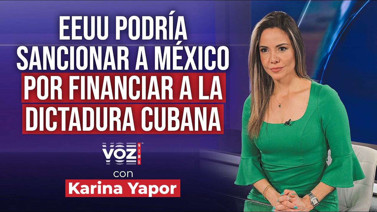EE.UU. podría sancionar a México por financiar a la dictadura cubana