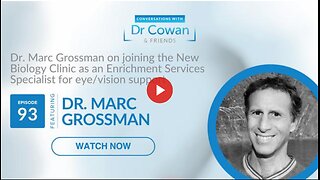 Conversations with Dr. Cowan & Friends | Ep 93: Dr. Marc Grossman