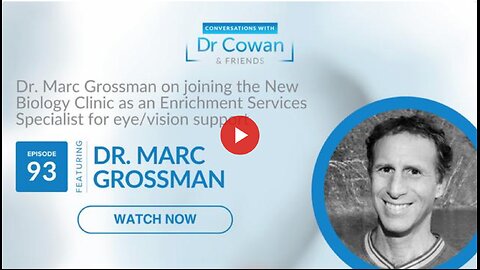 Conversations with Dr. Cowan & Friends | Ep 93: Dr. Marc Grossman