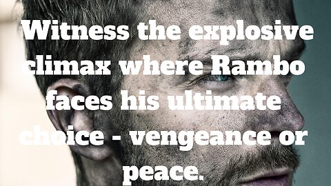 Witness the explosive climax where Rambo faces his ultimate choice - vengeance or peace.