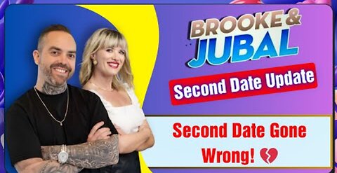 Brooke and Jubal Second Date Update - Second Date Gone Wrong!
