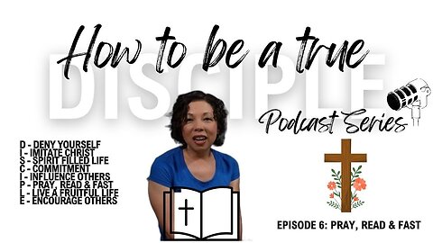 How to be a True Disciple Series | Episode 6: Pray, Read & Fast!