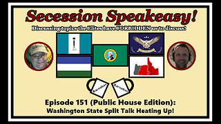 Secession Speakeasy #151 (Public House Edition): Washington State Split Talk Heating Up!