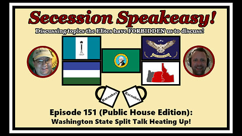 Secession Speakeasy #151 (Public House Edition): Washington State Split Talk Heating Up!