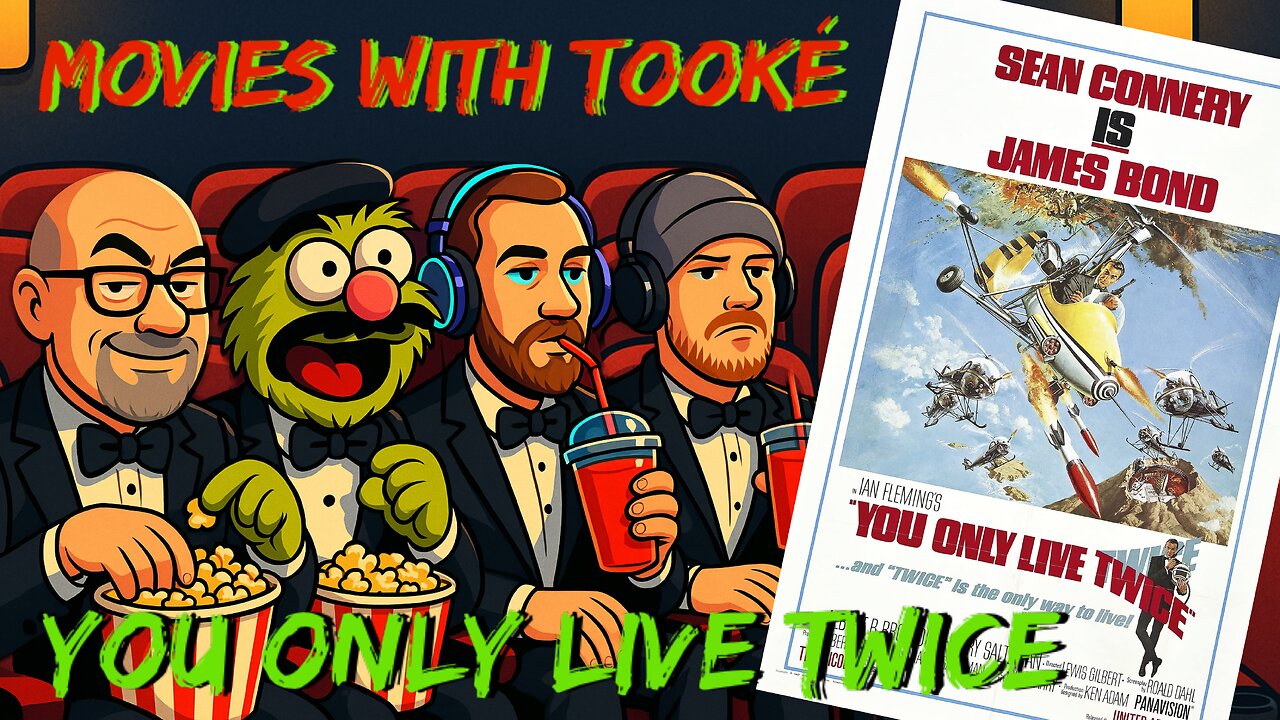 Movies with Tooké: 007: You Only Live Twice