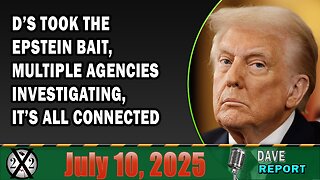 X22 Report - D’s Took The Epstein Bait, Multiple Agencies Investigating, It’s All Connected