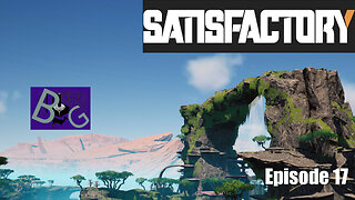 Satisfactory 1.1 Playthrough Ep. 17 (pt 2)