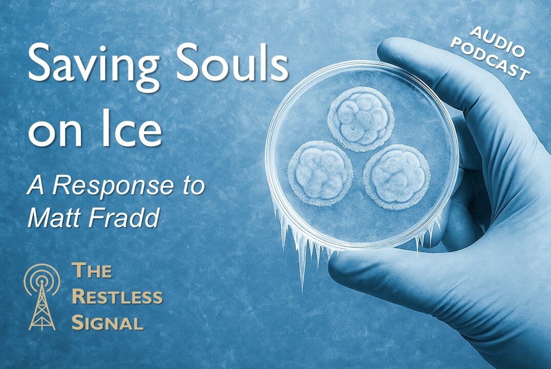 006 Saving Souls on Ice: The Christian Case for Embryonic Adoption – A Response to Matt Fradd