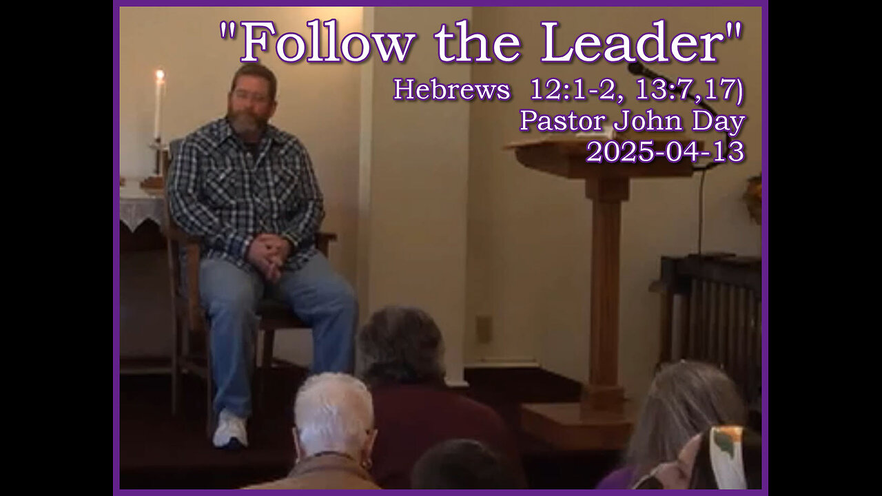 "Follow the Leader", (Heb 12:1-2, 13:7,17), 2025-04-13, Longbranch Community Church