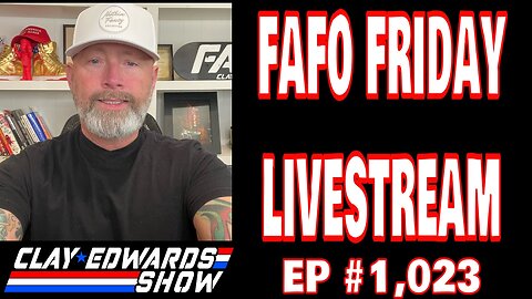 FAFO FRIDAY LIVESTREAM (Ep #1,023)