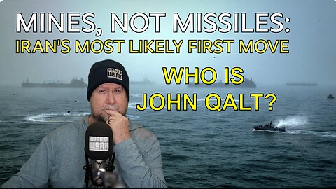 MONKEY WERX SITREP - MINES, NOT MISSILES: IRANS MOST LIKELY FIRST MOVE. WHO IS JOHN QALT?