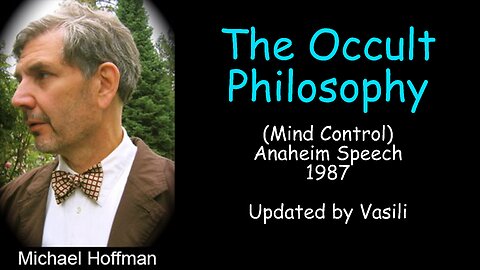 The Occult Philosophy Michael Hoffman 1987 Anaheim Speech (mind control)