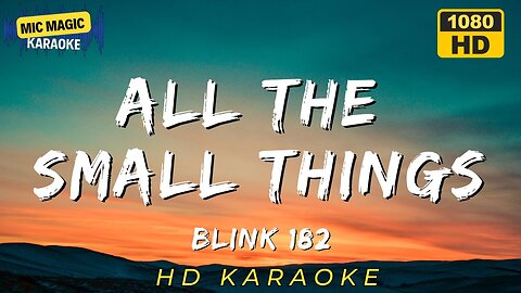 ALL THE SMALL THINGS - BLINK 182 (HD KARAOKE VERSION)