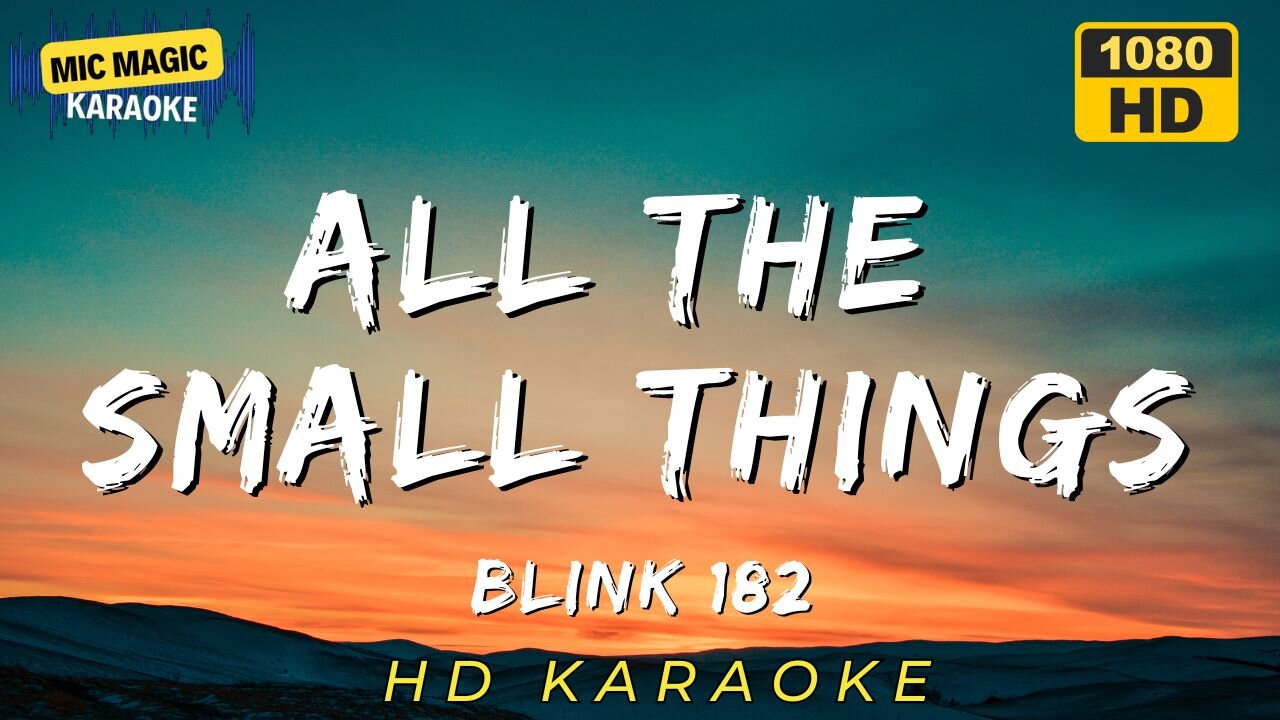 ALL THE SMALL THINGS - BLINK 182 (HD KARAOKE VERSION)