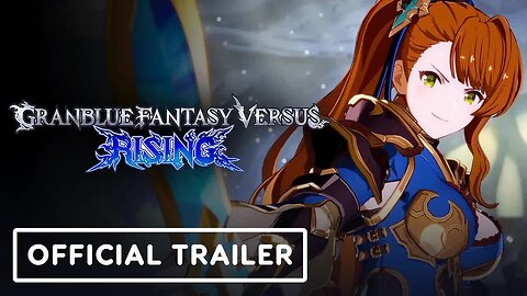 Granblue Fantasy Versus - Rising - Official Vane and Beatrix Teaser Trailer