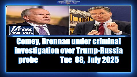 Comey, Brennan under criminal investigation over Trump-Russia probe