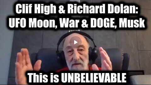 Clif High & Richard Dolan: UFO Moon, War & DOGE, Musk > This is UNBELIEVABLE