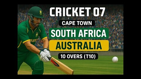 🏏 Cricket 07 | South Africa vs Australia | T10 Match at Cape Town