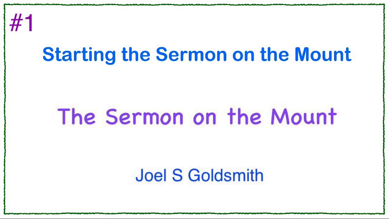 #1 Starting the Sermon on the Mount - Joel S Goldsmith