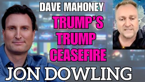 Jon Dowling & Dave Mahoney Discuss Trumps Ceasefire & How Its Related To The Great Wealth Transfer