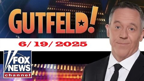 Gutfeld Gutfeld (Full Episode) | June 19, 2025