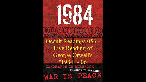 Occult Readings 053 - Live reading of George Orwells 1984 - part 06