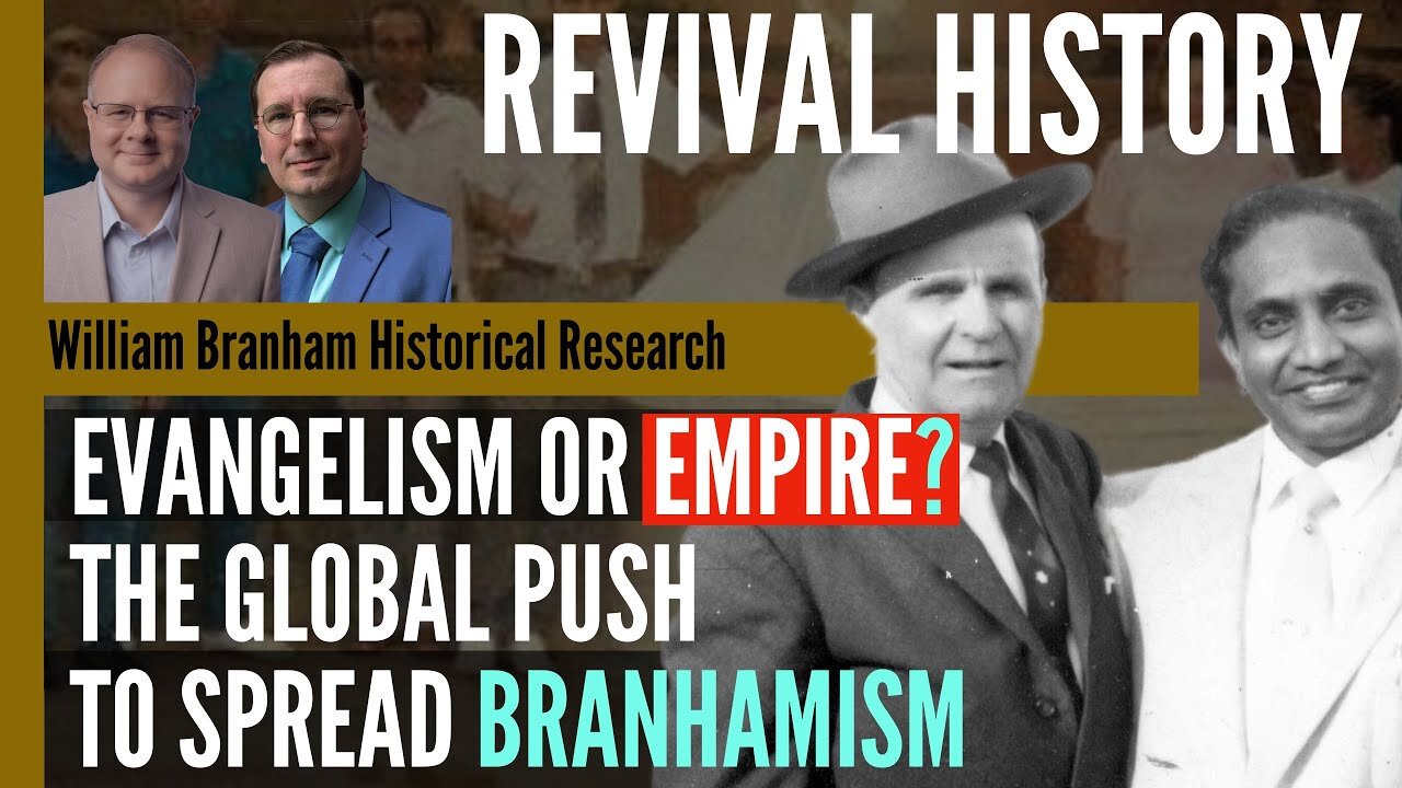 Evangelism or Empire: The Global Push to Spread Branhamism - Revival History - Charles Paisley ep296